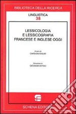 Lessicologia e lessicografia francese e inglese oggi libro