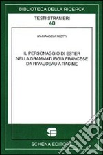 Il personaggio di Ester nella drammaturgia francese da Rivaudeau a Racine libro