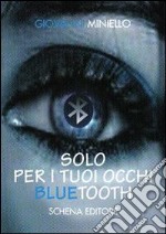 Solo per i tuoi occhi. Bluetooth libro