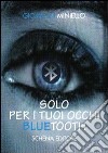 Solo per i tuoi occhi. Bluetooth libro