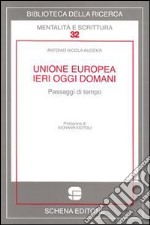 Unione Europea ieri oggi domani. Passaggi di tempo libro