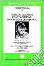 Fabrizio De André fra traduzione e creazione letteraria. Atti della Giornata di studio libera Università degli studi «San Pio V» (Roma, 12 gennaio 2009) libro