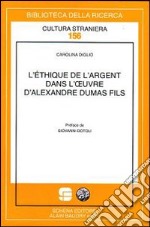 L'éthique de l'argent dans l'oeuvre d'Alexandre Dumas fils libro