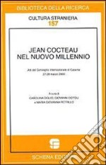 Jean Cocteau nel nuovo millennio. Atti del convegno internazionale di Caserta (27-28 marzo 2009) libro