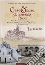 Case & cose del passato a Noci. Dinamiche evolutive del paesaggio urbano. Microstorie dell'abitare, del mangiare, dell'arte di vivere della comunità nocese