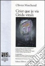 Crier que je vis-Grida vitali. Ediz. bilingue libro