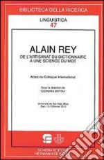 Alain Rey. De l'artisanat du dictionnaire a une scince du mot libro