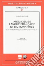 Anglicismes, langue française et dictionnaires. Quel traitement pour les emprunts à l'anglais?