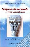 Lungo la via del nardo... verso Gerusalemme libro