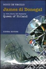 James di Donegal. La vera storia del diamante Queen of Holland