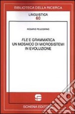 FLE e grammatica. Un mosaico di microsistemi in evoluzione