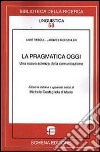 La pragmatica oggi. Una nuova scienza della comunicazione libro