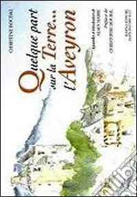 Quelque part sur la terre... L'Aveyron libro
