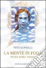 La mente in fuga. Paura fobia panico libro