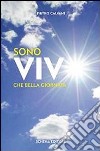 Sono vivo. Che bella giornata libro