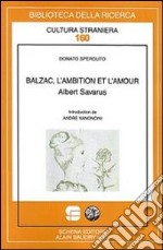 Balzac, l'ambition et l'amour. Albert Savarus libro