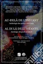 Al di là dell'istante. Antologia dei poeti intuitisti. Ediz. italiana e francese libro