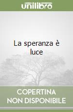 La speranza è luce libro