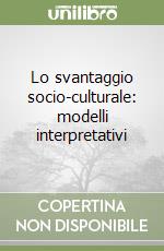 Lo svantaggio socio-culturale: modelli interpretativi libro