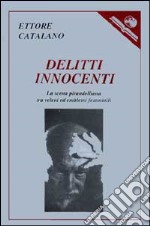 Delitti innocenti. La scena pirandelliana tra veleni ed emblemi femminili libro