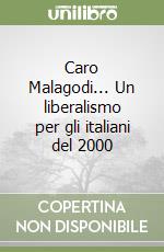 Caro Malagodi... Un liberalismo per gli italiani del 2000 libro