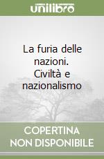 La furia delle nazioni. Civiltà e nazionalismo