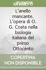 L'anello mancante. L'opera di O. G. Costa nella biologia italiana del primo Ottocento