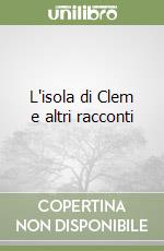 L'isola di Clem e altri racconti