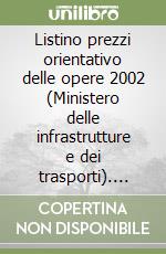Listino prezzi orientativo delle opere 2002 (Ministero delle infrastrutture e dei trasporti). Con floppy disk libro