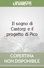 Il sogno di Castorp e il progetto di Pico libro