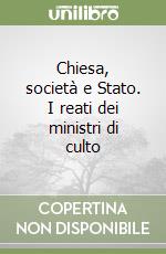 Chiesa, società e Stato. I reati dei ministri di culto libro