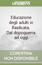 Educazione degli adulti in Basilicata. Dal dopoguerra ad oggi libro