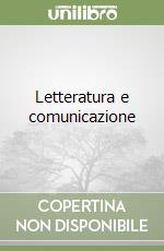 Letteratura e comunicazione libro