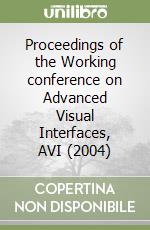 Proceedings of the Working conference on Advanced Visual Interfaces, AVI (2004) libro