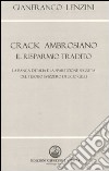 Crack ambrosiano. Il risparmio tradito. La Banca d'Italia e la spartizione segreta del tesoro svizzero di Licio Gelli libro