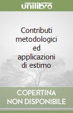 Contributi metodologici ed applicazioni di estimo libro