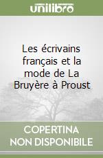 Les écrivains français et la mode de La Bruyère à Proust libro