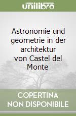 Astronomie und geometrie in der architektur von Castel del Monte libro