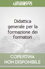 Didattica generale per la formazione dei formatori libro