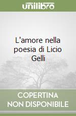 L'amore nella poesia di Licio Gelli libro