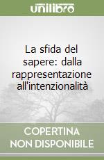 La sfida del sapere: dalla rappresentazione all'intenzionalità libro