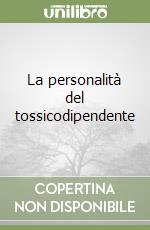 La personalità del tossicodipendente libro