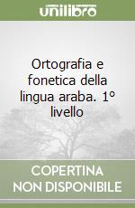 Ortografia e fonetica della lingua araba. 1° livello