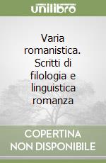 Varia romanistica. Scritti di filologia e linguistica romanza