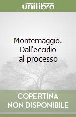 Montemaggio. Dall'eccidio al processo libro