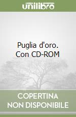 Puglia d'oro. Con CD-ROM libro