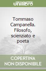 Tommaso Campanella. Filosofo, scienziato e poeta libro