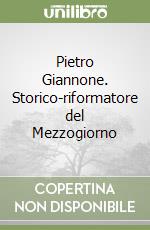 Pietro Giannone. Storico-riformatore del Mezzogiorno libro