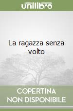 La ragazza senza volto libro