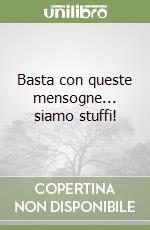 Basta con queste mensogne... siamo stuffi! libro